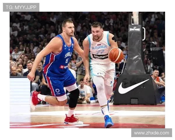 东契奇与约基奇激战国际赛斯洛文尼亚险胜塞尔维亚晋级决赛